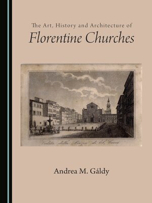 cover image of The Art, History and Architecture of Florentine Churches